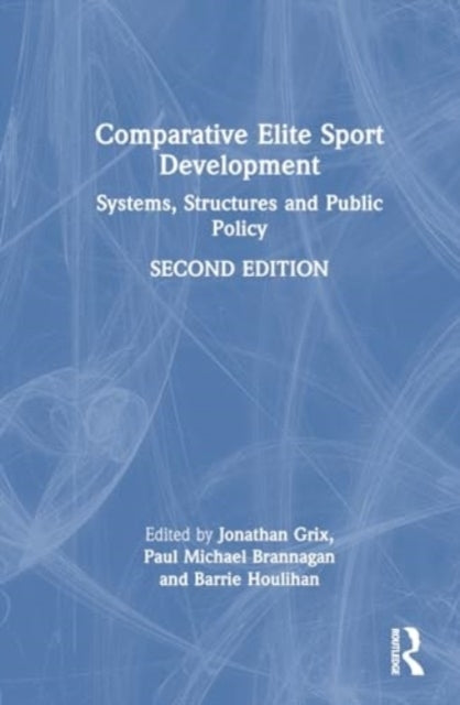 Comparative Elite Sport Development Systems, Structures And
