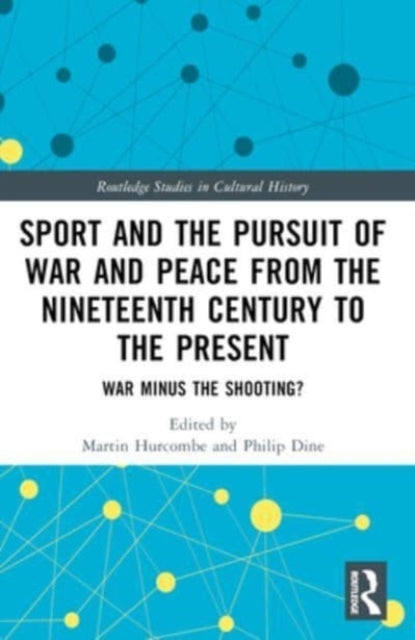 Sport and The Pursuit of War and Peace From The Nineteenth C