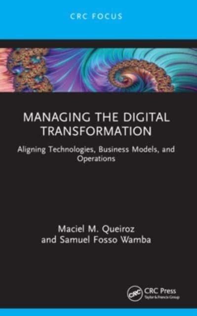 Managing The Digital Transformation Aligning Technologies, B