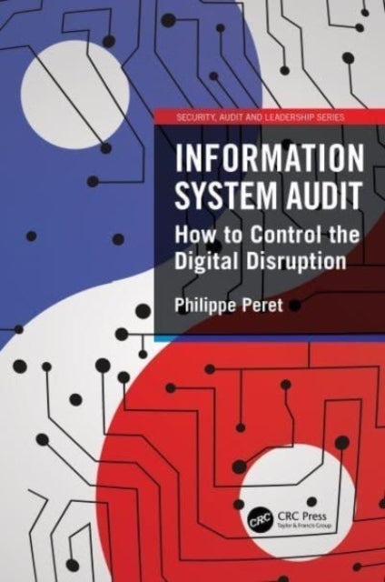 Information System Audit How To Control The Digital Disrupti