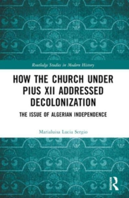 How The Church Under Pius Xii Addressed Decolonization The I