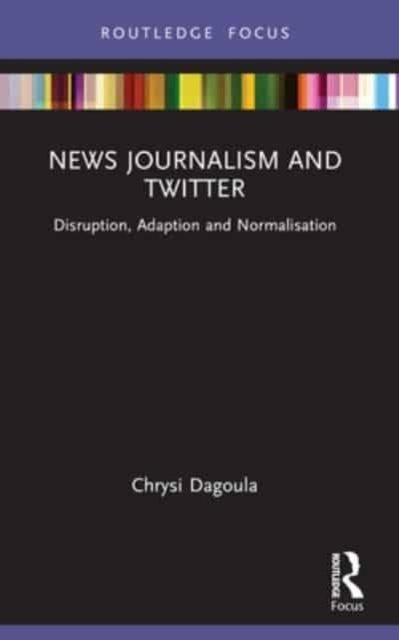 News Journalism and Twitter Disruption, Adaption and Normali