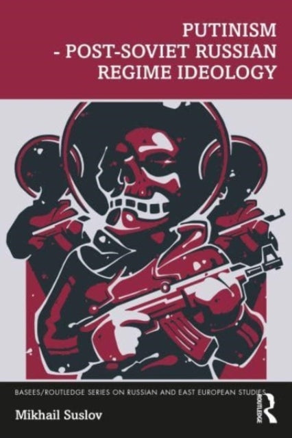 Putinism Post-soviet Russian Regime Ideology