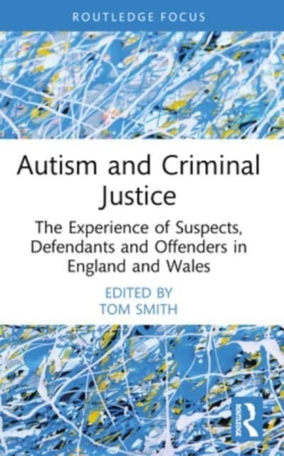 Autism and Criminal Justice The Experience of Suspects, Defe