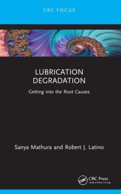 Lubrication Degradation Getting Into The Root Causes