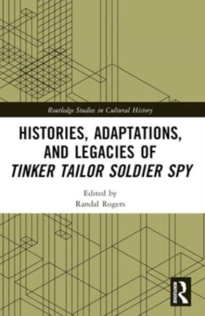 Histories, Adaptations, and Legacies of Tinker, Tailor, Sold
