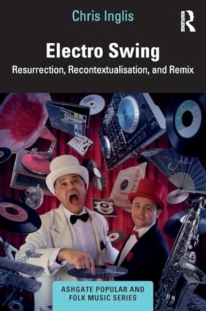 Electro Swing Resurrection, Recontextualisation, and Remix