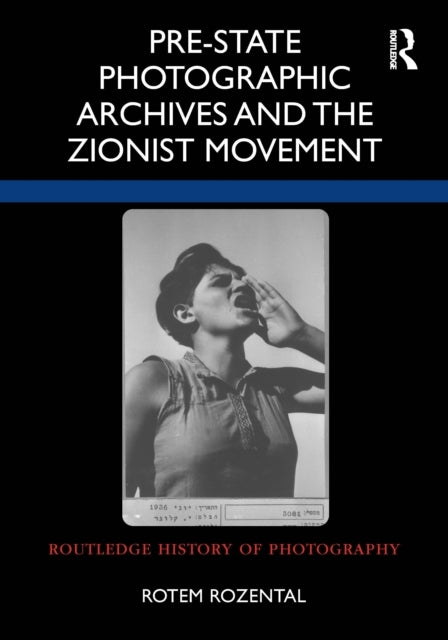 Pre-State Photographic Archives And The Zionist Movement