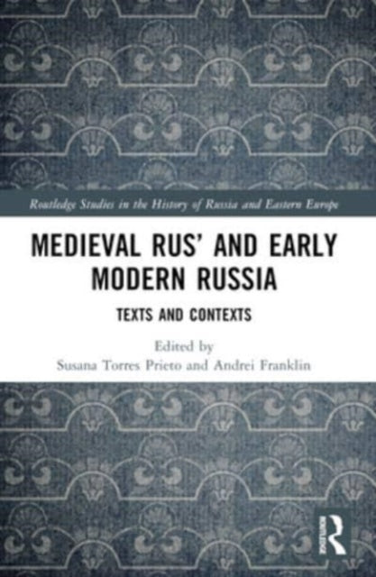 Medieval Rus’ and Early Modern Russia Texts and Contexts