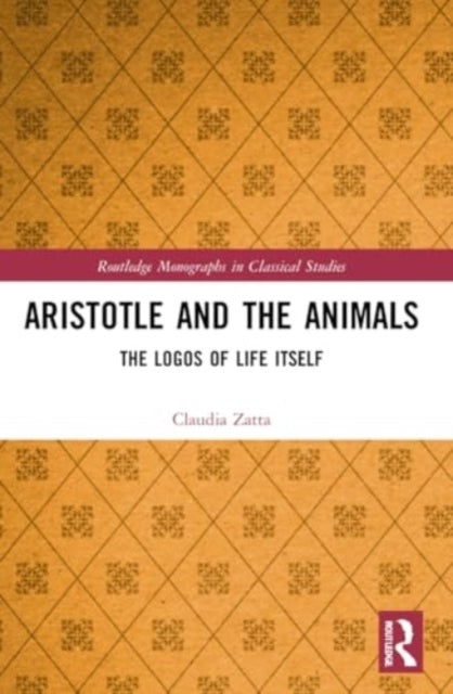 Aristotle and The Animals The Logos of Life Itself