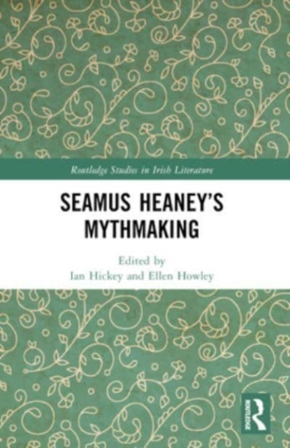 Seamus Heaney’S Mythmaking