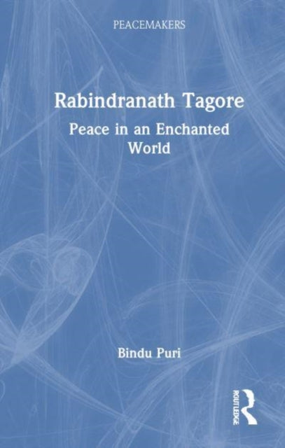 Rabindranath Tagore Peace In An Enchanted World