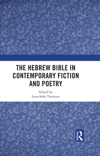 The Hebrew Bible In Contemporary Fiction and Poetry