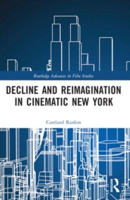 Decline and Reimagination In Cinematic New York