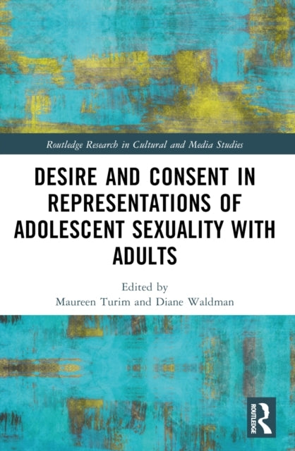 Desire And Consent In Representations Of Adolescent Sexualit