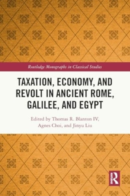 Taxation, Economy, and Revolt In Ancient Rome, Galilee, and