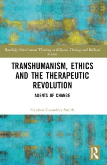 Transhumanism, Ethics and The Therapeutic Revolution Agents