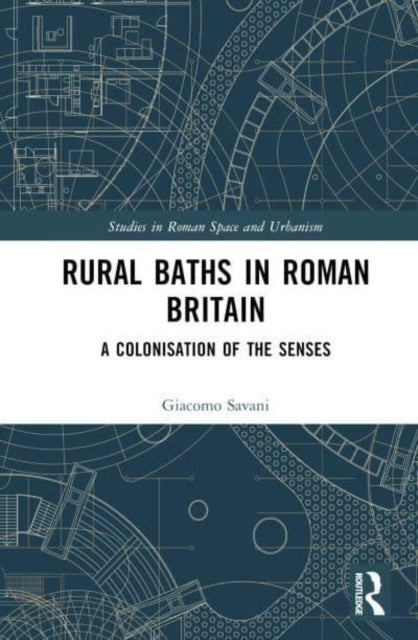 Rural Baths In Roman Britain A Colonisation Of The Senses