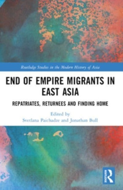 End Of Empire Migrants In East Asia Repatriates, Returnees A