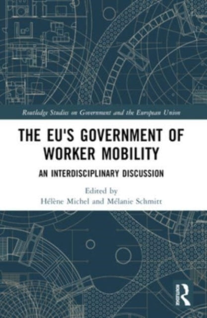 The Eu'S Government Of Worker Mobility An Interdisciplinary