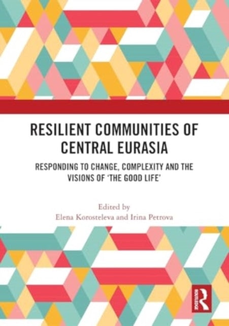 Resilient Communities Of Central Eurasia Responding To Chang