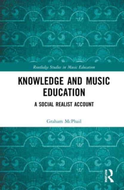Knowledge And Music Education A Social Realist Account