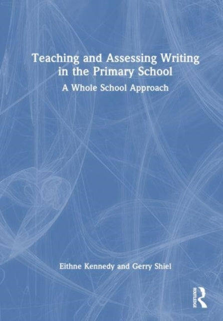 Teaching And Assessing Writing In The Primary School A Whole
