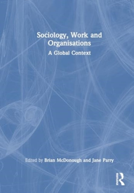 Sociology, Work, And Organisations A Global Context