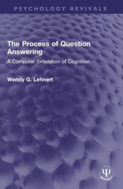 The Process Of Question Answering A Computer Simulation Of C