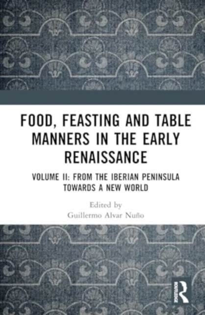 Food, Feasting and Table Manners In The Early Renaissance Vo