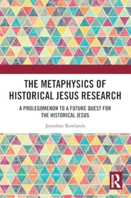 The Metaphysics Of Historical Jesus Research A Prolegomenon