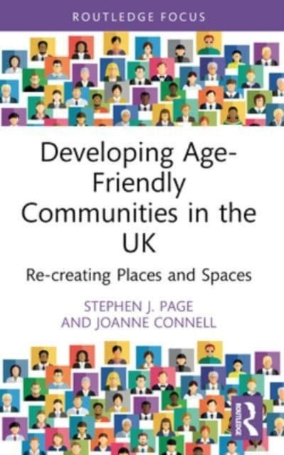 Developing Age-Friendly Communities In The Uk Re-Creating Pl