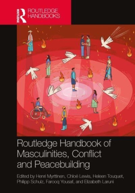 Routledge Handbook Of Masculinities, Conflict, And Peacebuil
