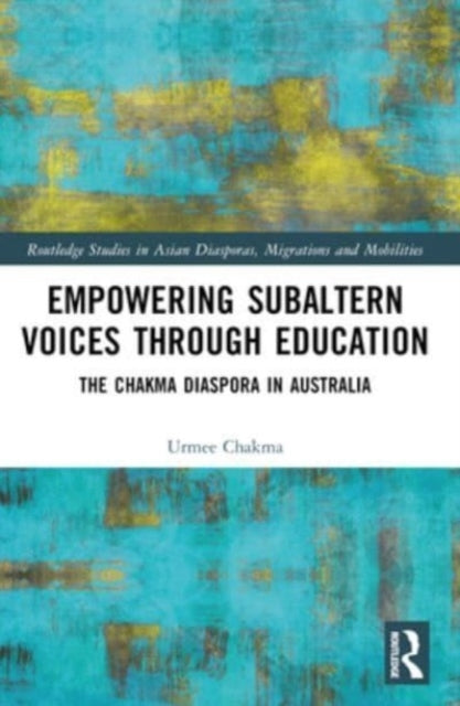 Empowering Subaltern Voices Through Education The Chakma Dia