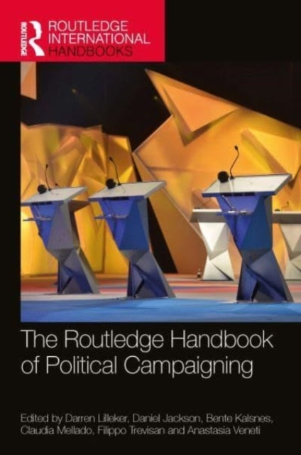 The Routledge Handbook Of Political Campaigning