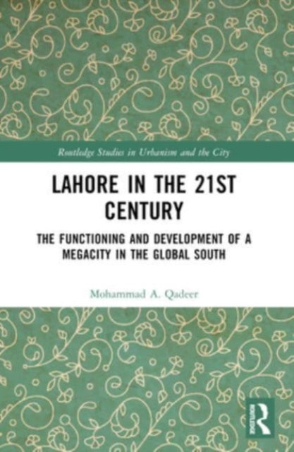 Lahore In The 21St Century The Functioning And Development O