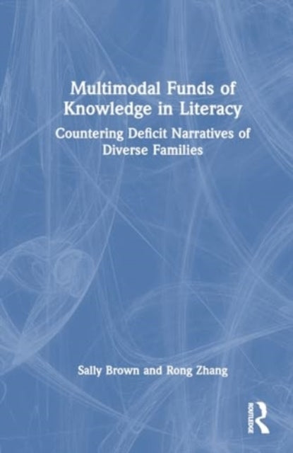 Multimodal Funds Of Knowledge In Literacy Countering Deficit