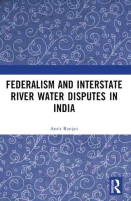 Federalism And Inter-State River Water Disputes In India