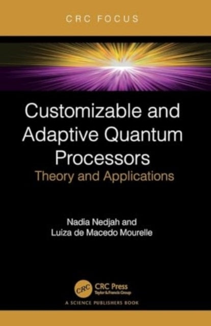 Customizable And Adaptive Quantum Processors Theory And Appl