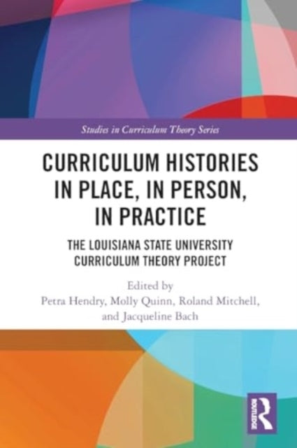 Curriculum Histories In Place, In Person, In Practice The Lo