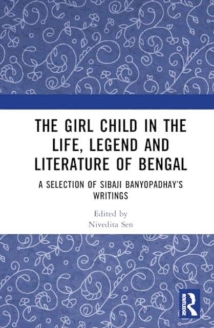 The Girl Child In The Life, Legend And Literature Of Bengal