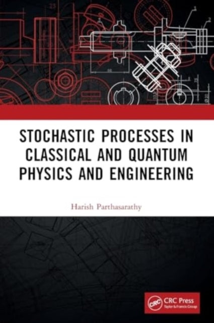 Stochastic Processes In Classical And Quantum Physics And En