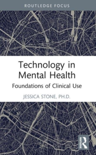Technology In Mental Health Foundations Of Clinical Use