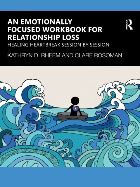 An Emotionally Focused Workbook for Relationship Loss