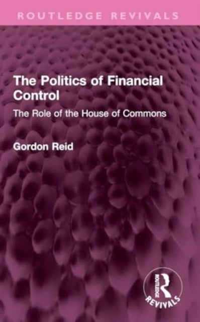 The Politics Of Financial Control The Role Of The House Of C