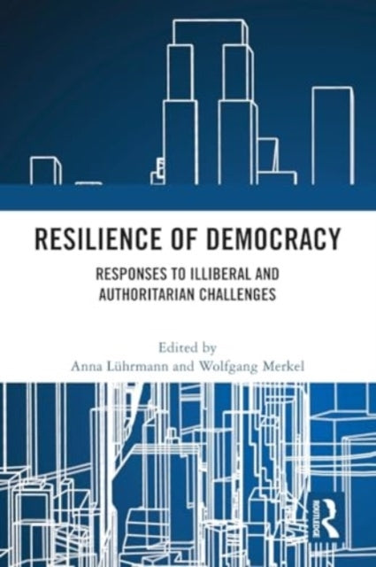 Resilience Of Democracy Responses To Illiberal And Authorita