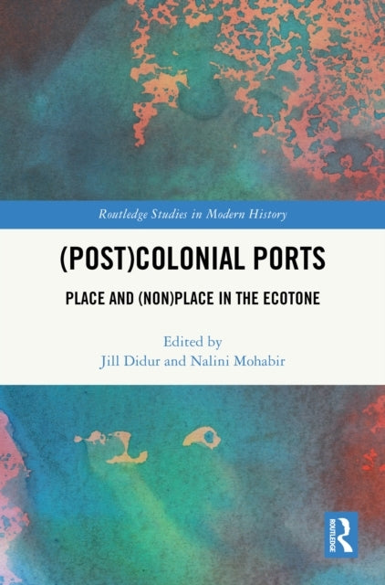 Postcolonial Ports Place and (Non)Place In The Ecotone