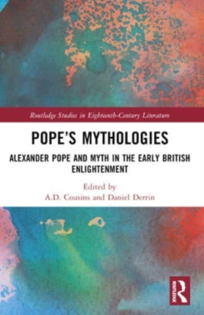 Pope’S Mythologies Alexander Pope And Myth In The Early Brit
