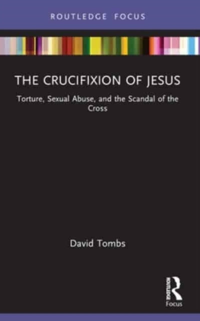 The Crucifixion Of Jesus Torture, Sexual Abuse, And The Scan