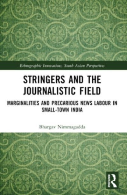 Stringers And The Journalistic Field Marginalities And Preca